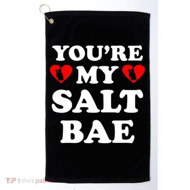 You're My Salt Bae Funny Trending Meme Golf Towel