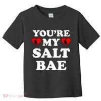 You're My Salt Bae Funny Trending Meme Toddler T-Shirt thumb 0