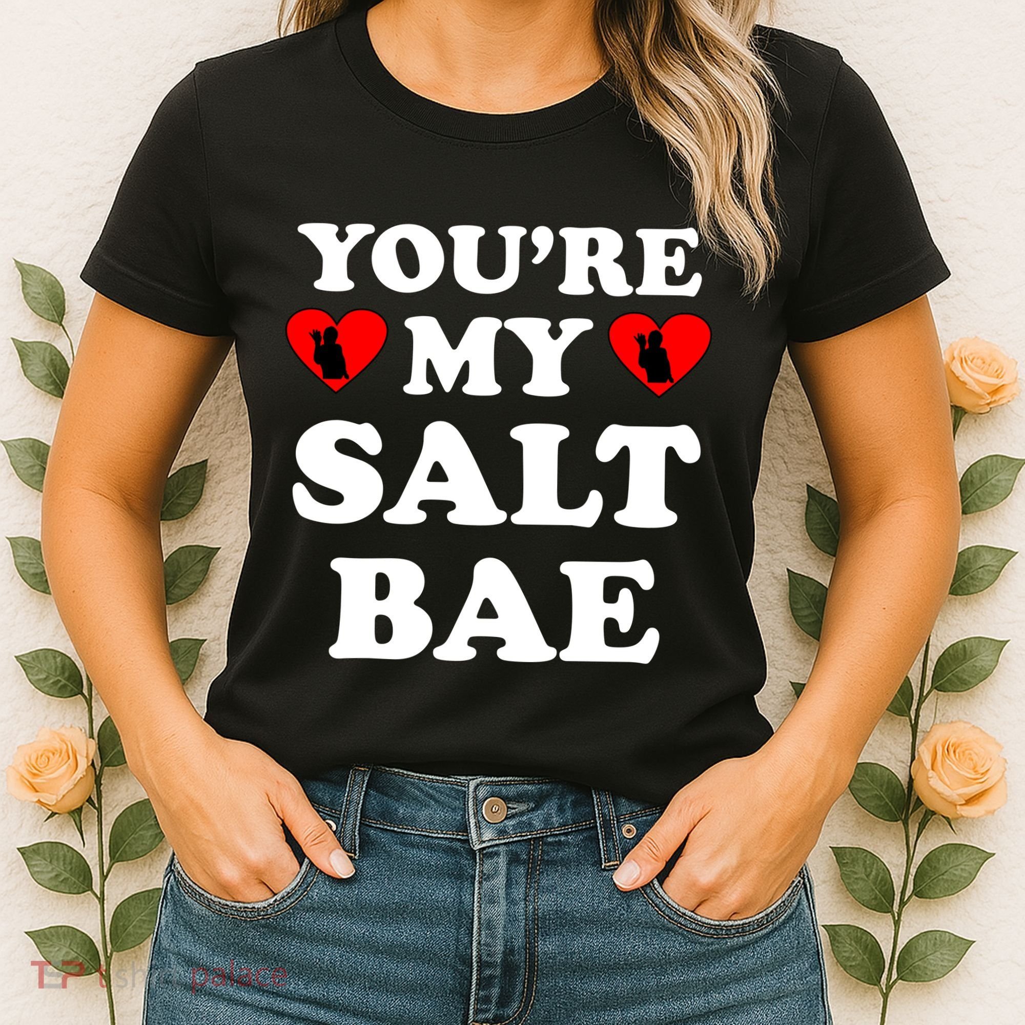 You're My Salt Bae Funny Trending Meme Women's T-Shirt