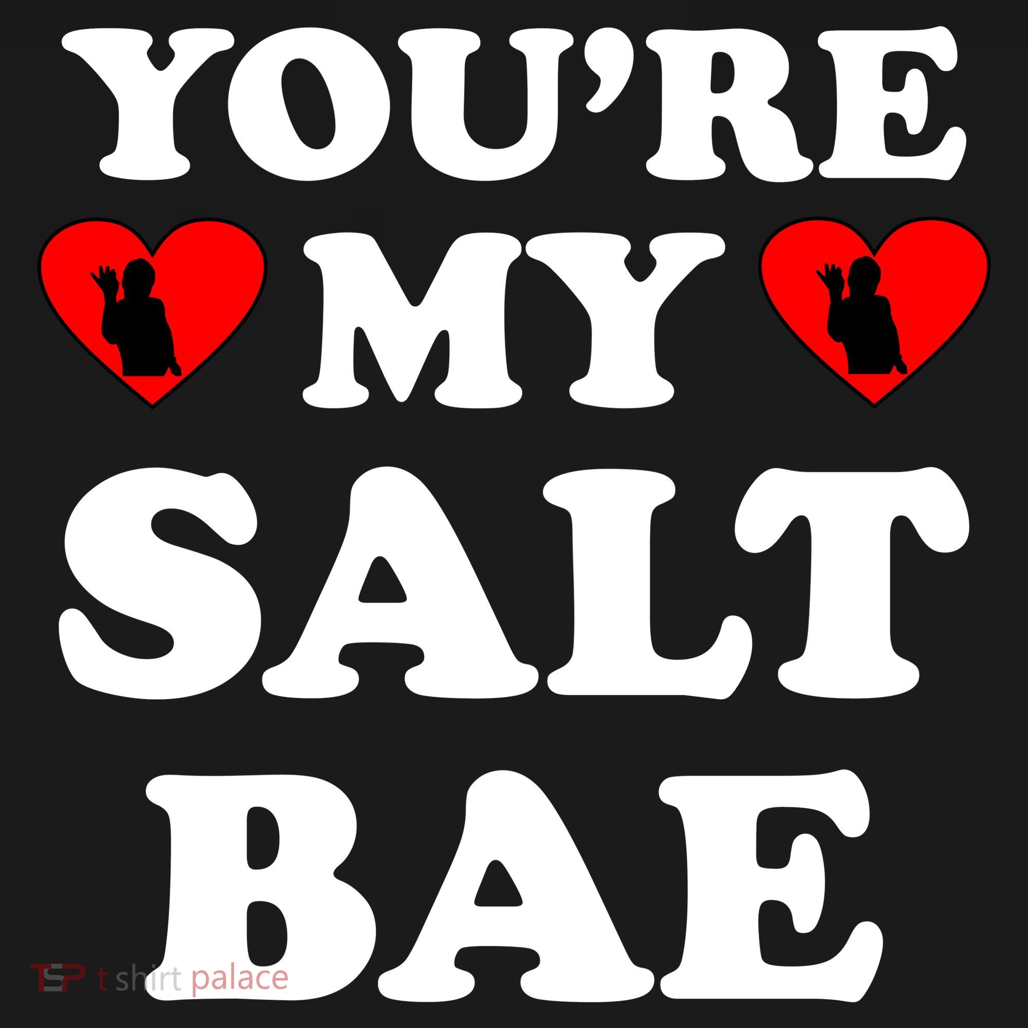 You're My Salt Bae Funny Trending Meme Women's T-Shirt