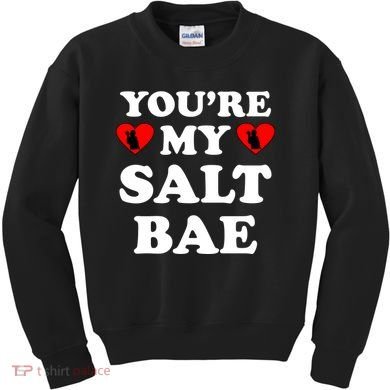 You're My Salt Bae Funny Trending Meme Kids Sweatshirt