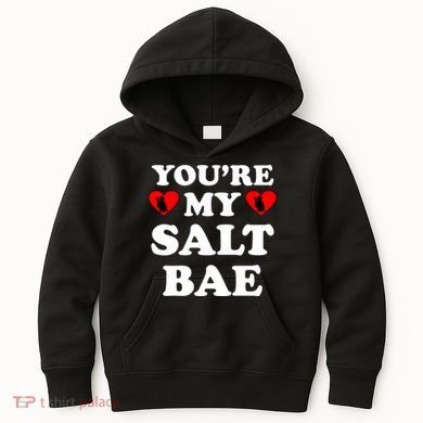 You're My Salt Bae Funny Trending Meme Kids Hoodie