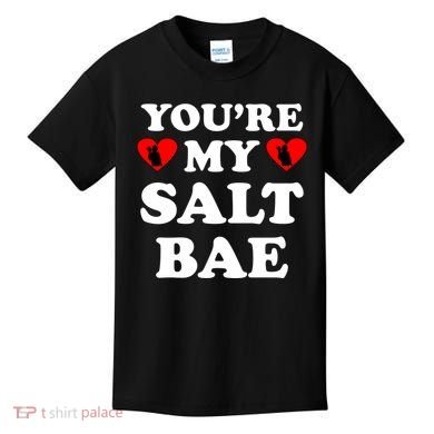 You're My Salt Bae Funny Trending Meme Kids T-Shirt