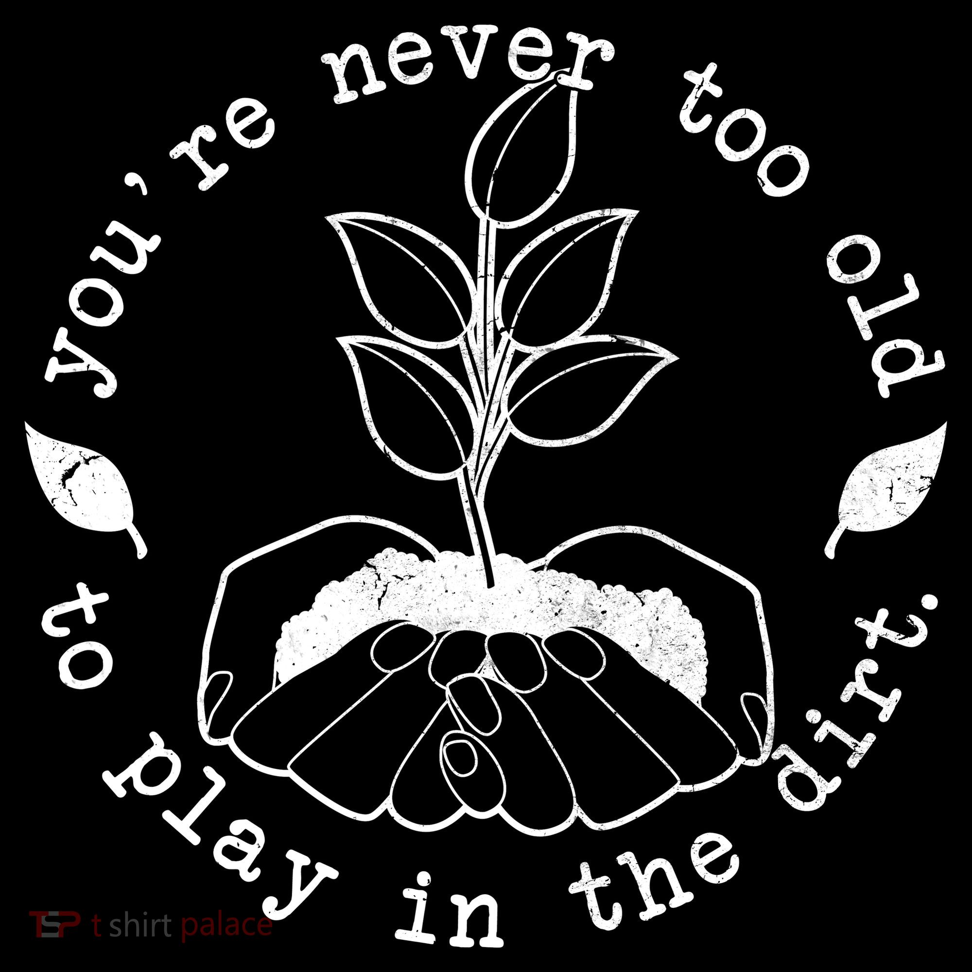 You're Never Too Old To Play In The Dirt Women's Tank Top