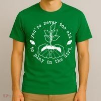 You're Never Too Old To Play In The Dirt T-Shirt thumb 3
