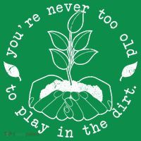 You're Never Too Old To Play In The Dirt T-Shirt thumb 7