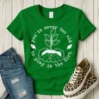 You're Never Too Old To Play In The Dirt Women's T-Shirt thumb 3