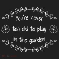 You're Never Too Old To Play In The Garden Hat thumb 2