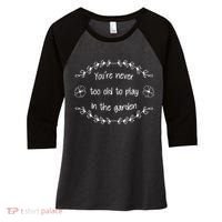 You're Never Too Old To Play In The Garden Women's Tri-Blend 3/4-Sleeve Raglan Shirt thumb 0