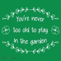 You're Never Too Old To Play In The Garden Ornament thumb 1