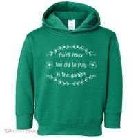 You're Never Too Old To Play In The Garden Toddler Hoodie thumb 0