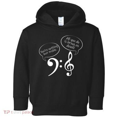 You're Nothing But Treble Toddler Hoodie
