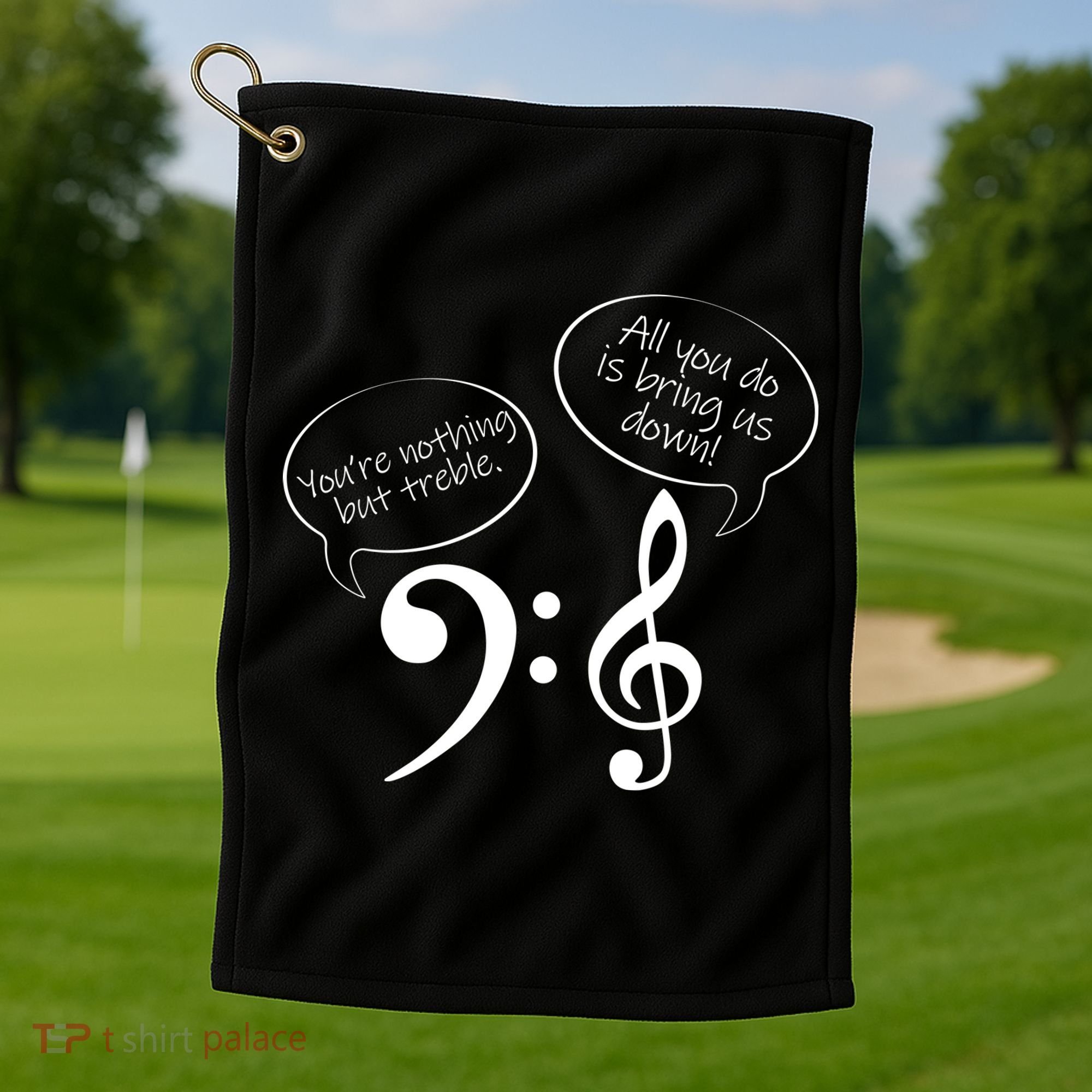 You're Nothing But Treble Golf Towel