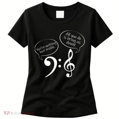 You're Nothing But Treble Women's T-Shirt
