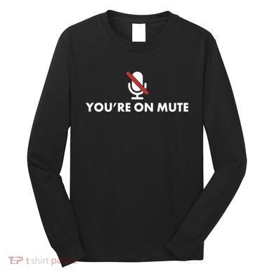 You're On Mute Long Sleeve Shirt
