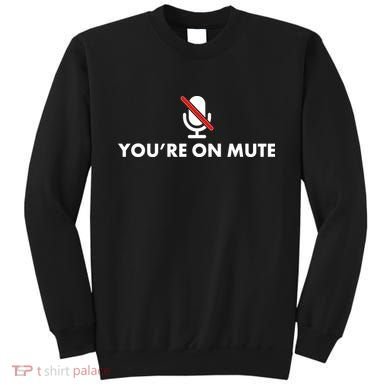 You're On Mute Sweatshirt