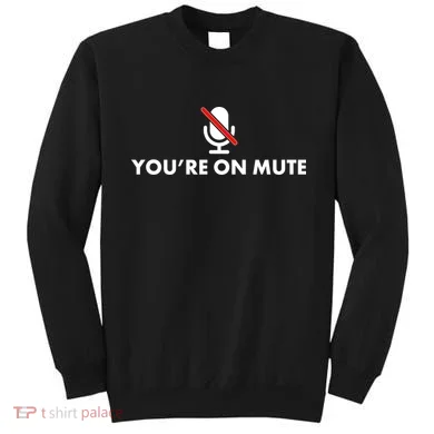 You're On Mute Sweatshirt