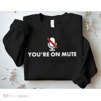 You're On Mute Sweatshirt thumb 2