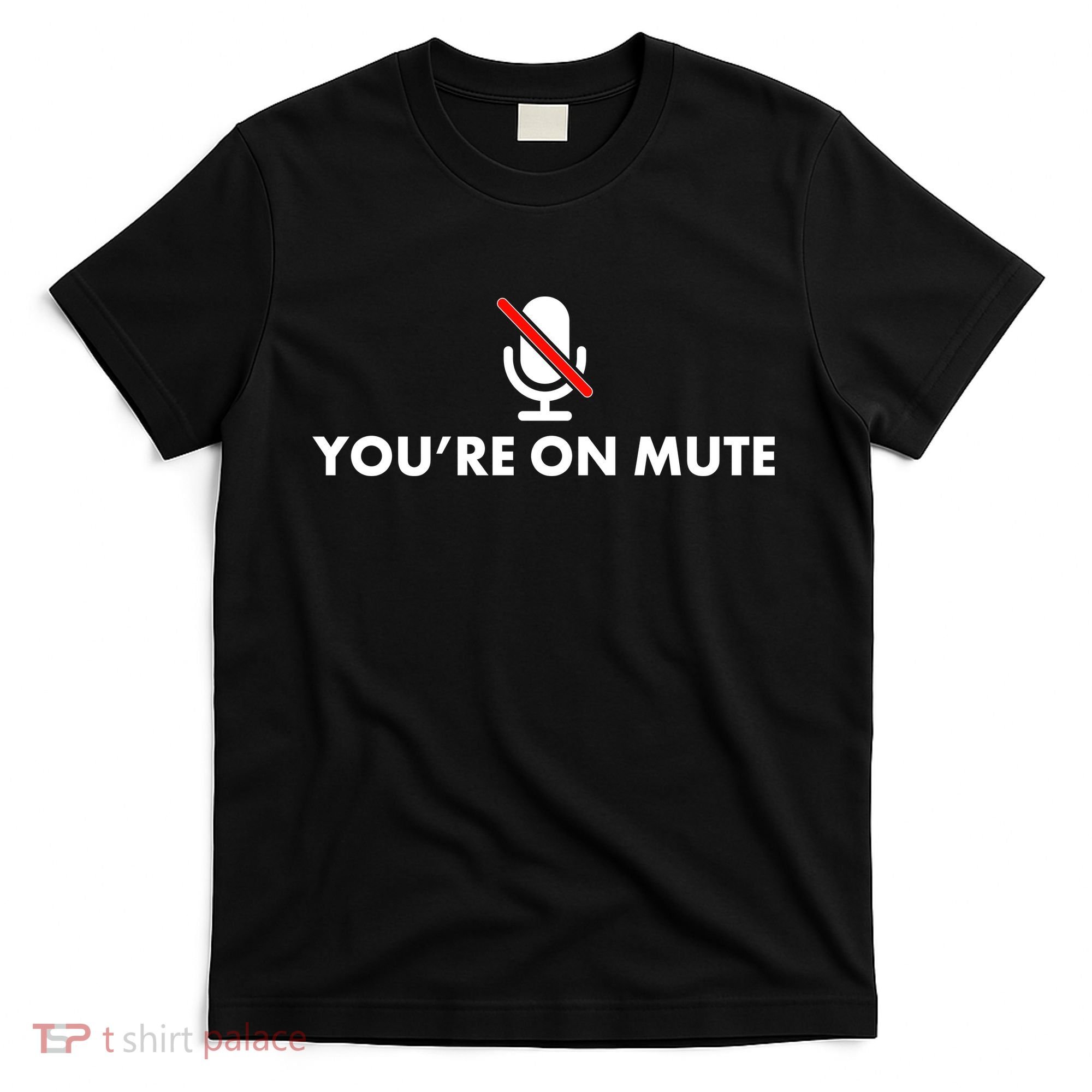 You're On Mute T-Shirt