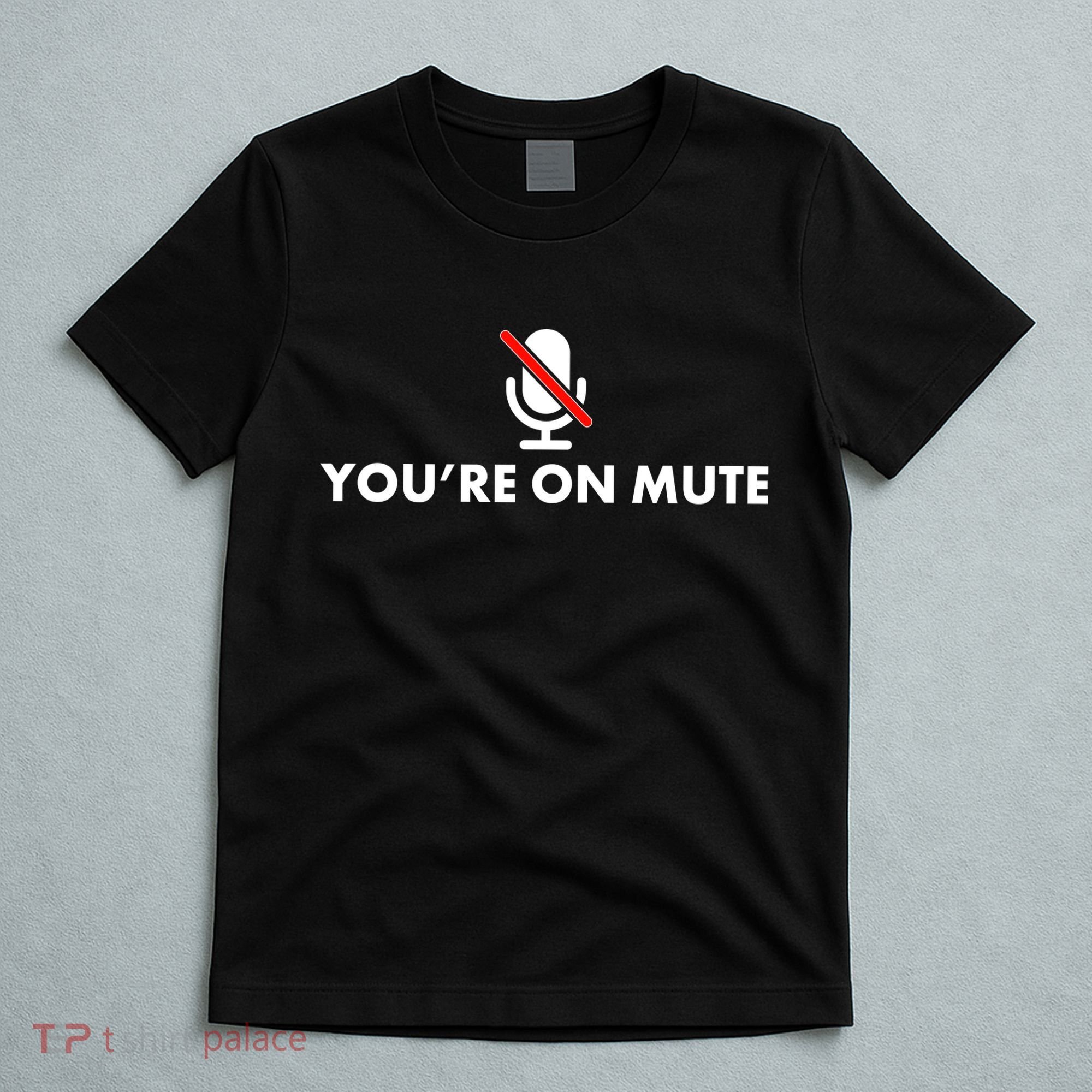 You're On Mute T-Shirt