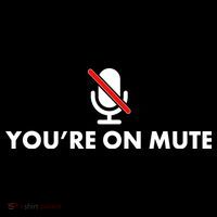 You're On Mute T-Shirt thumb 7