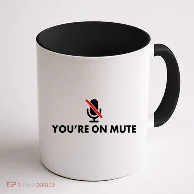 You're On Mute Coffee Mug back