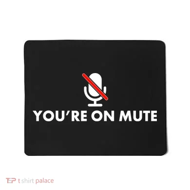 You're On Mute Mousepad