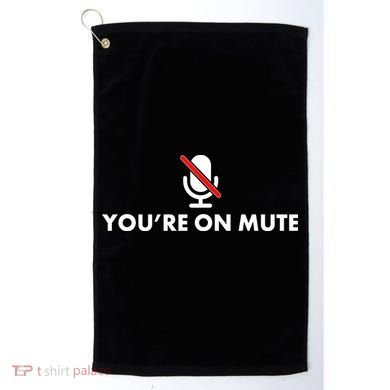 You're On Mute Golf Towel