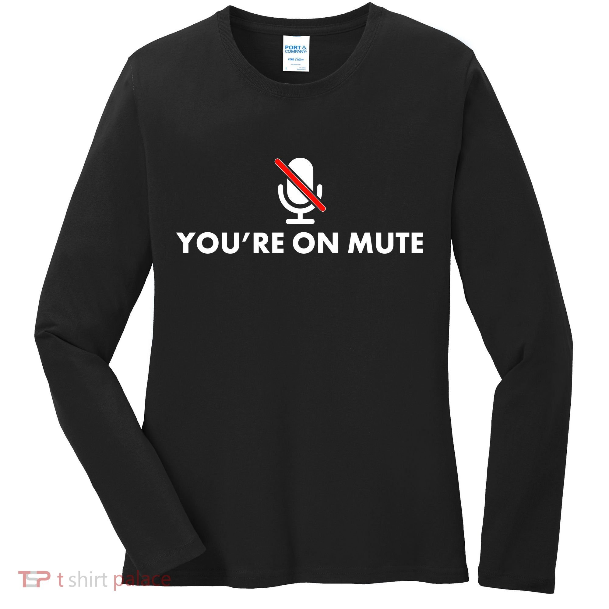 You're On Mute Women's Long Sleeve Shirt