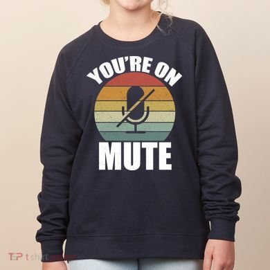 You're On Mute Retro Funny Women's Sweatshirt
