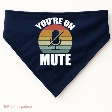 You're On Mute Retro Funny USA-Made Doggie Bandana