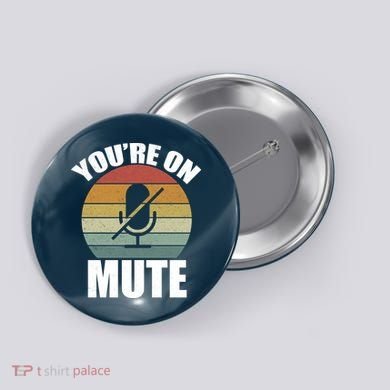 You're On Mute Retro Funny Button