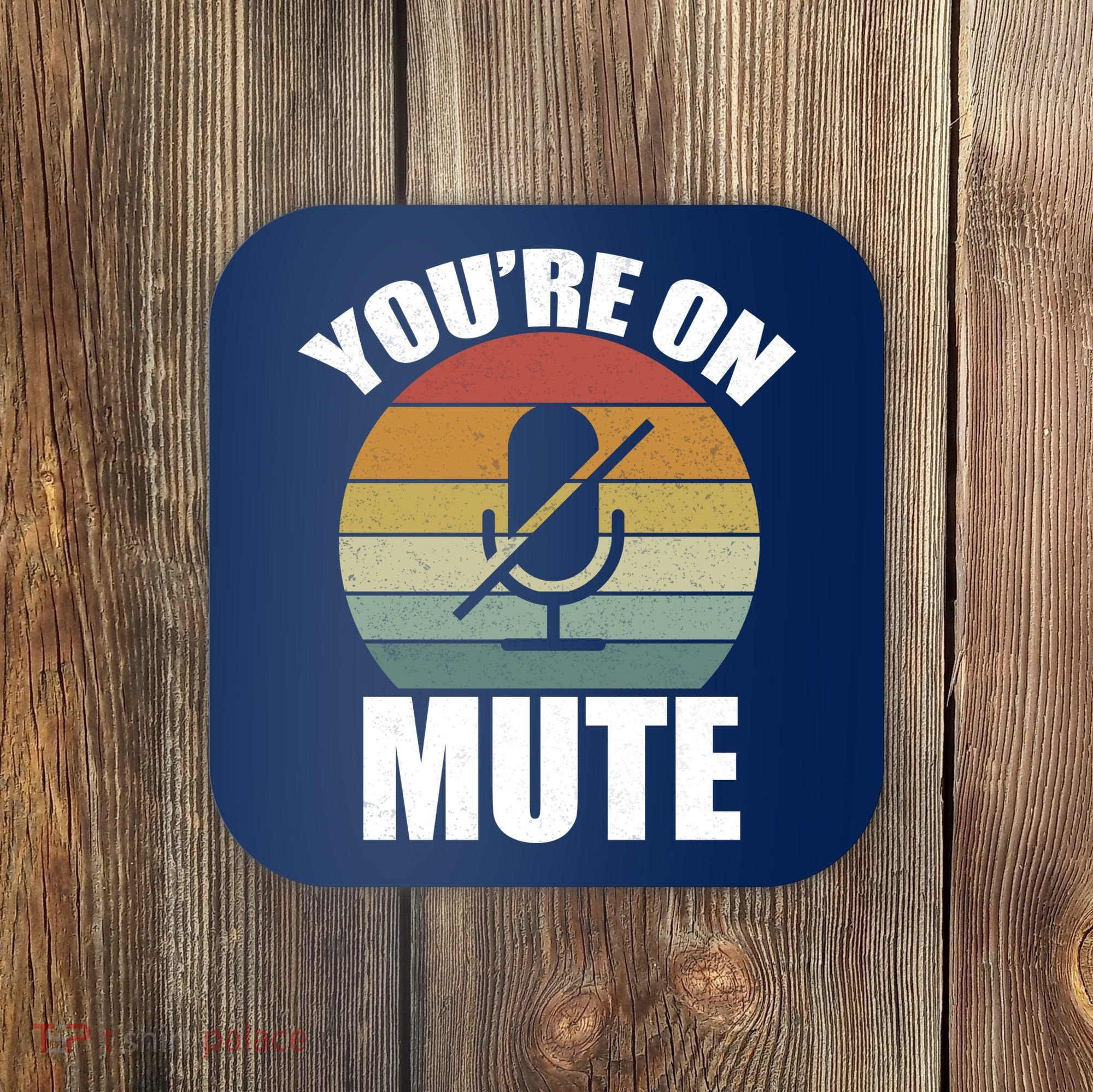 You're On Mute Retro Funny Coaster