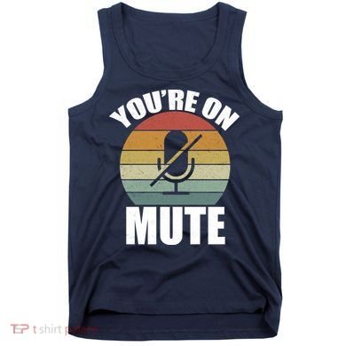 You're On Mute Retro Funny Tank Top