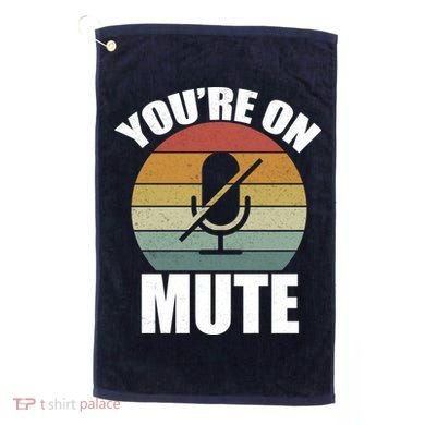 You're On Mute Retro Funny Golf Towel