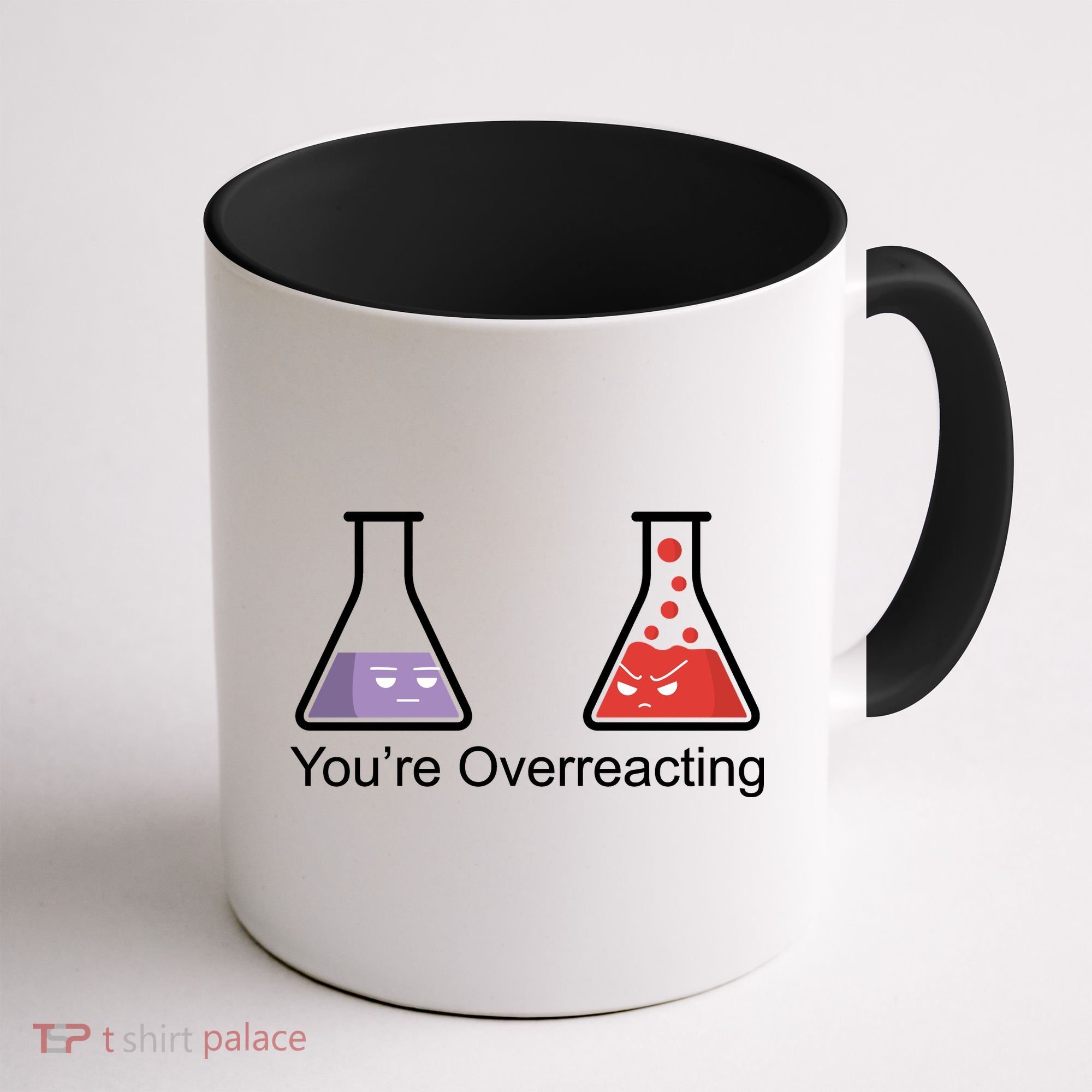 You're Overreacting Funny Chemist Coffee Mug