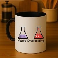 You're Overreacting Funny Chemist Coffee Mug thumb 4