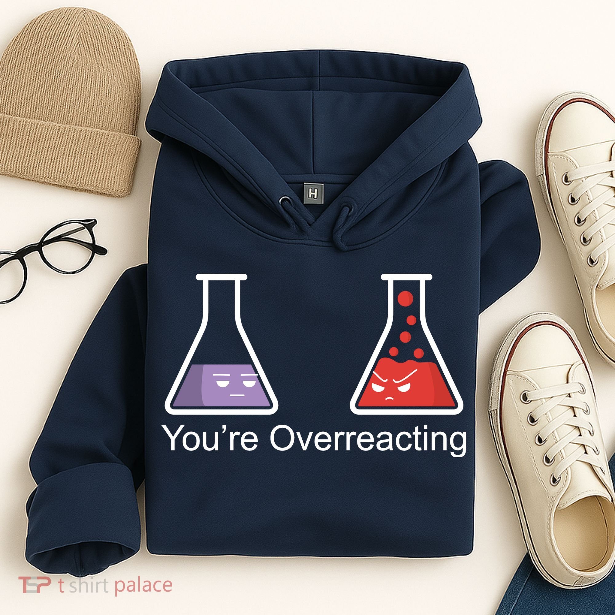 You're Overreacting Funny Chemist Hoodie