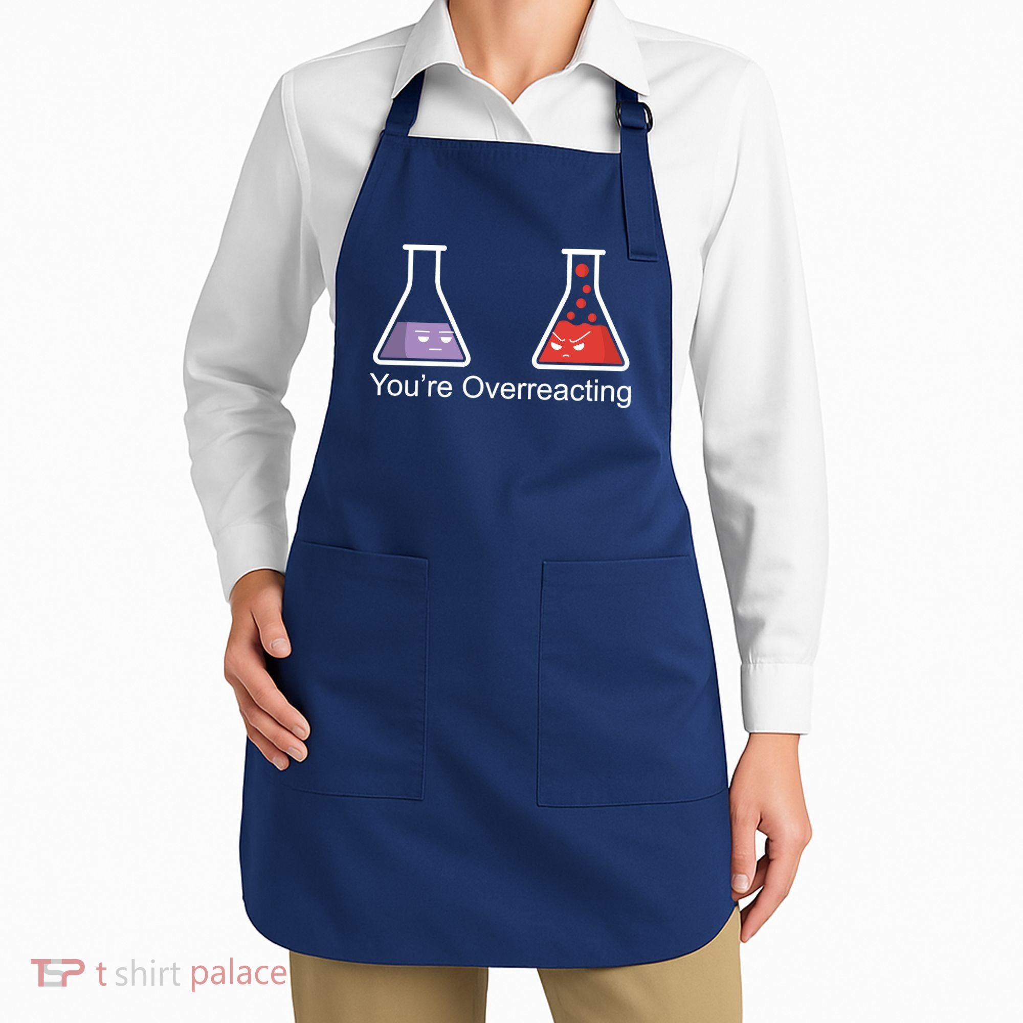 You're Overreacting Funny Chemist Apron