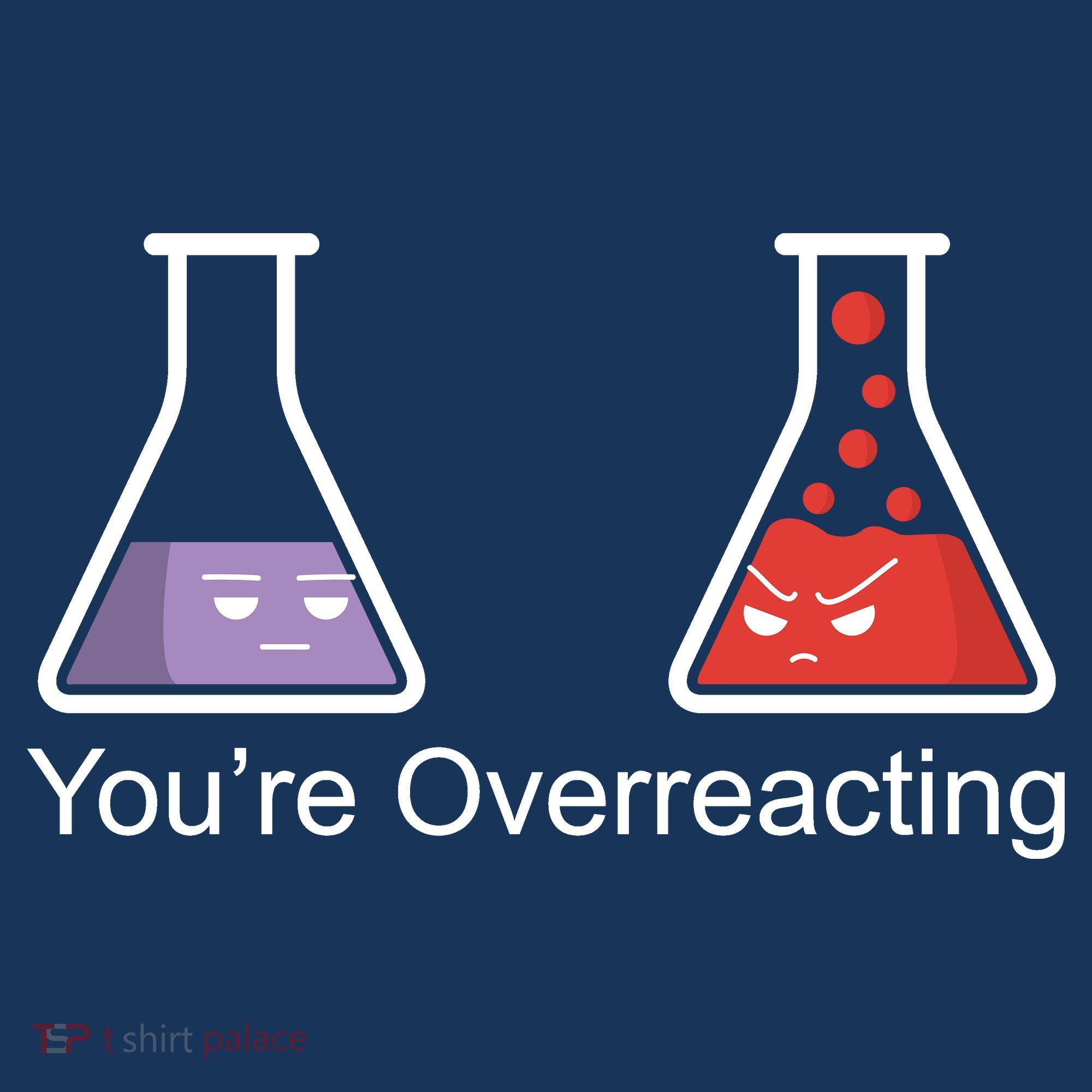 You're Overreacting Funny Chemist Sweatshirt