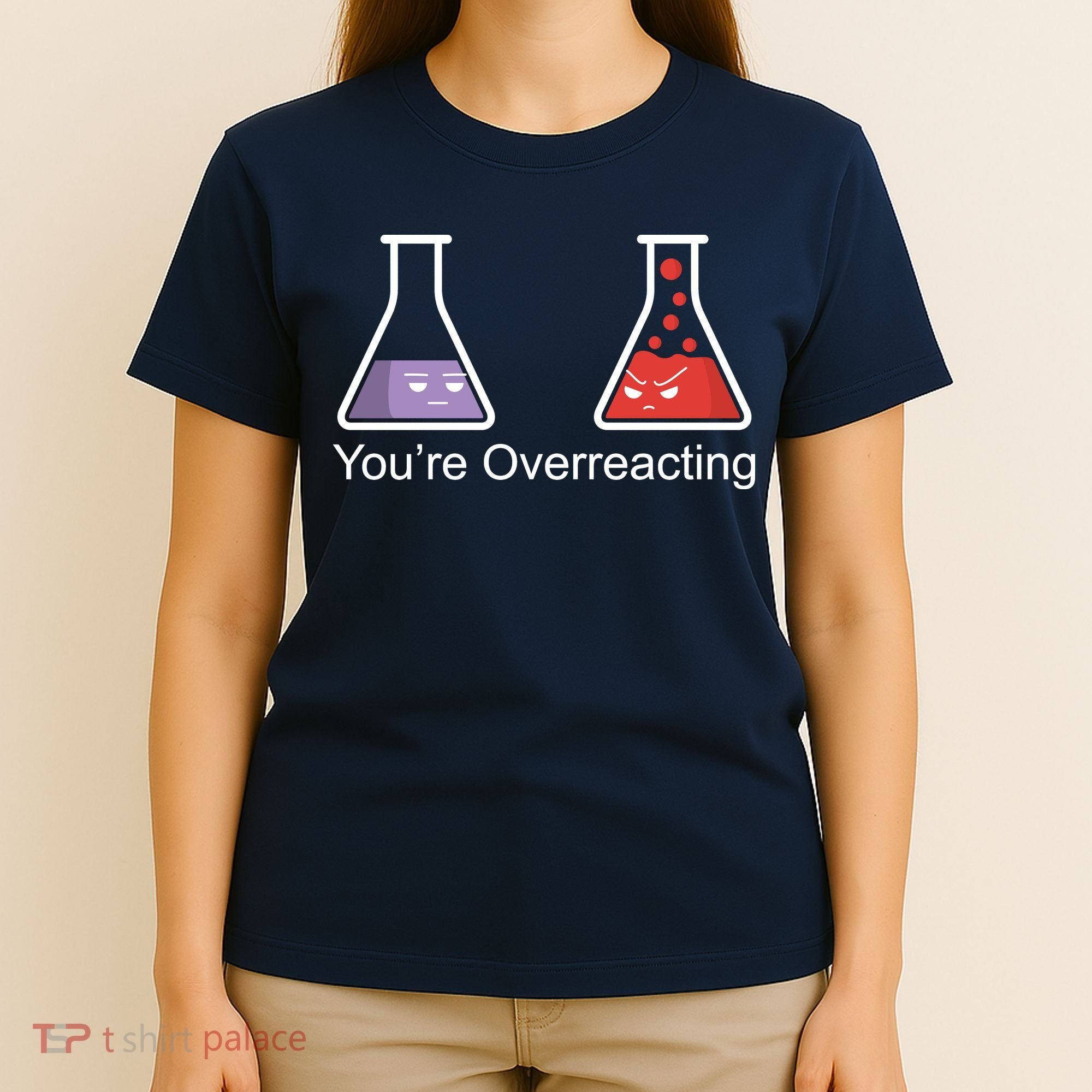 You're Overreacting Funny Chemist T-Shirt