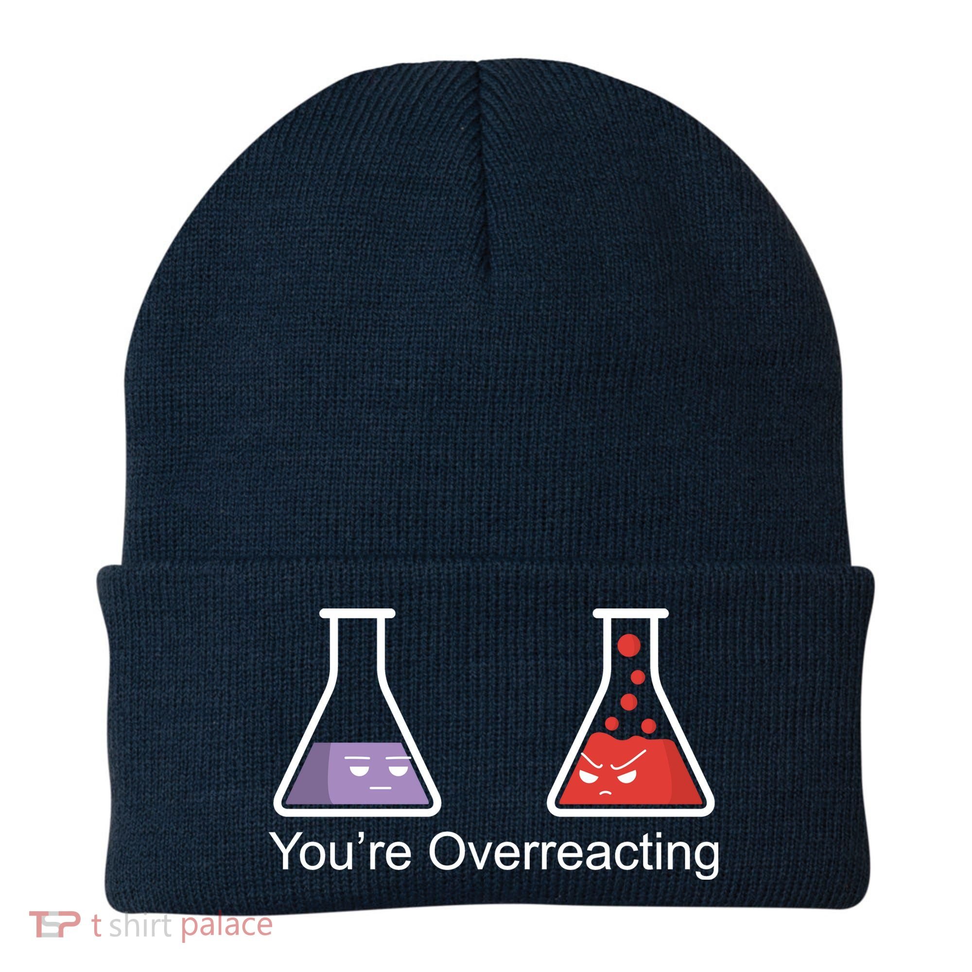 You're Overreacting Funny Chemist Beanie