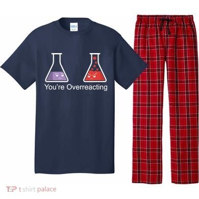 You're Overreacting Funny Chemist Pajama Set