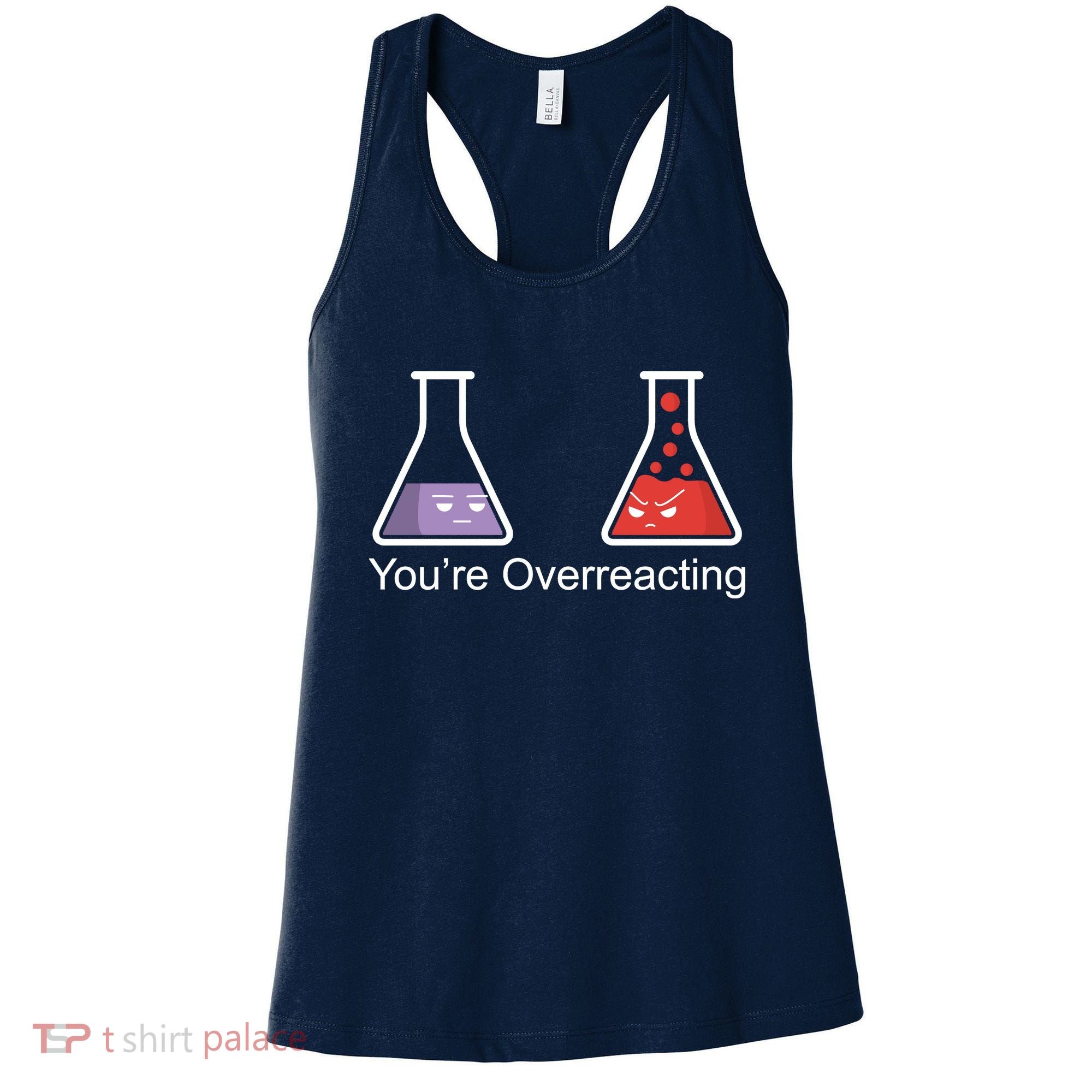 You're Overreacting Funny Chemist Women's Tank Top