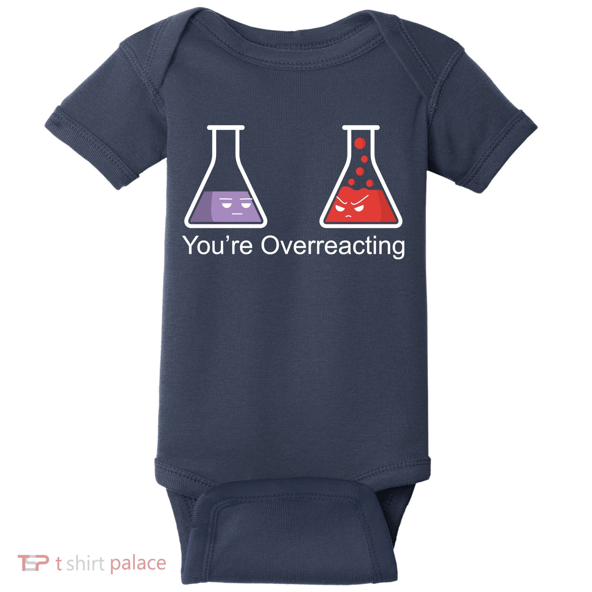 You're Overreacting Funny Chemist Baby Bodysuit