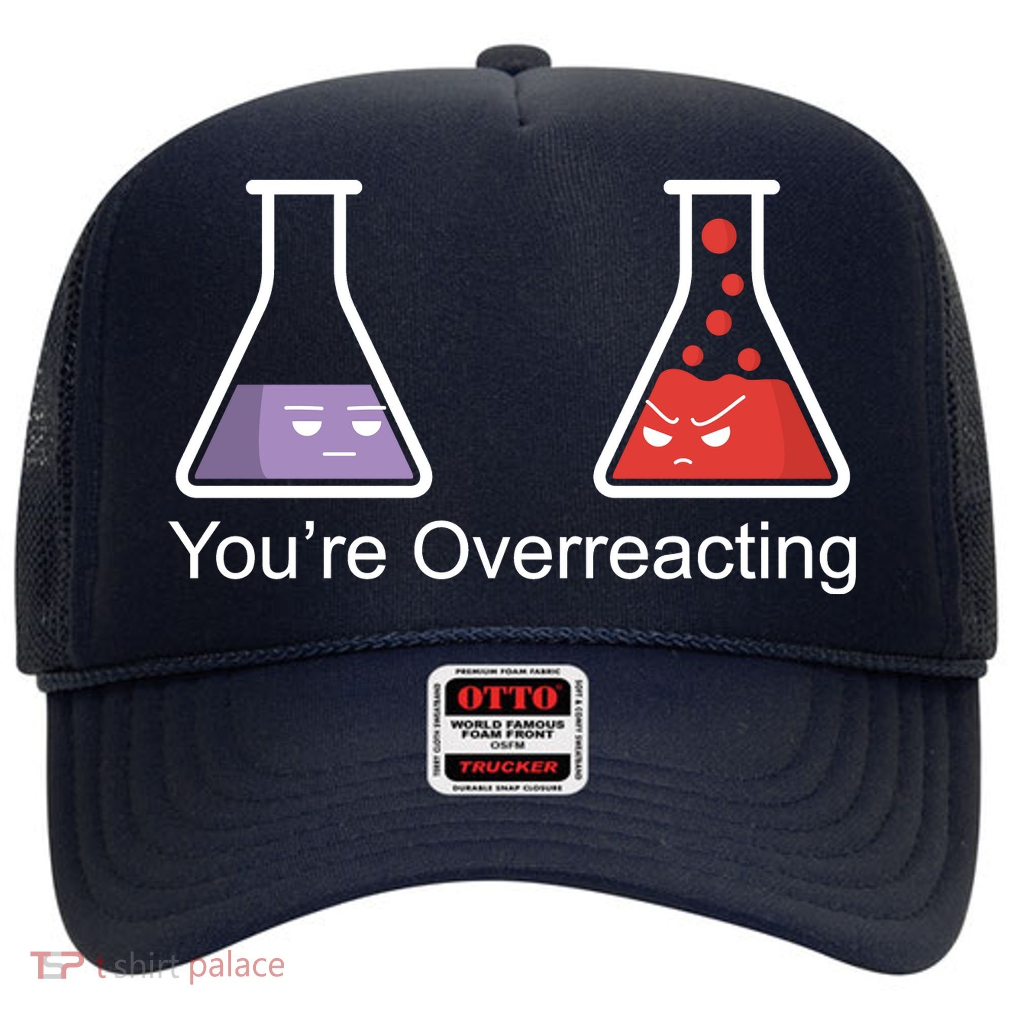 You're Overreacting Funny Chemist Hat