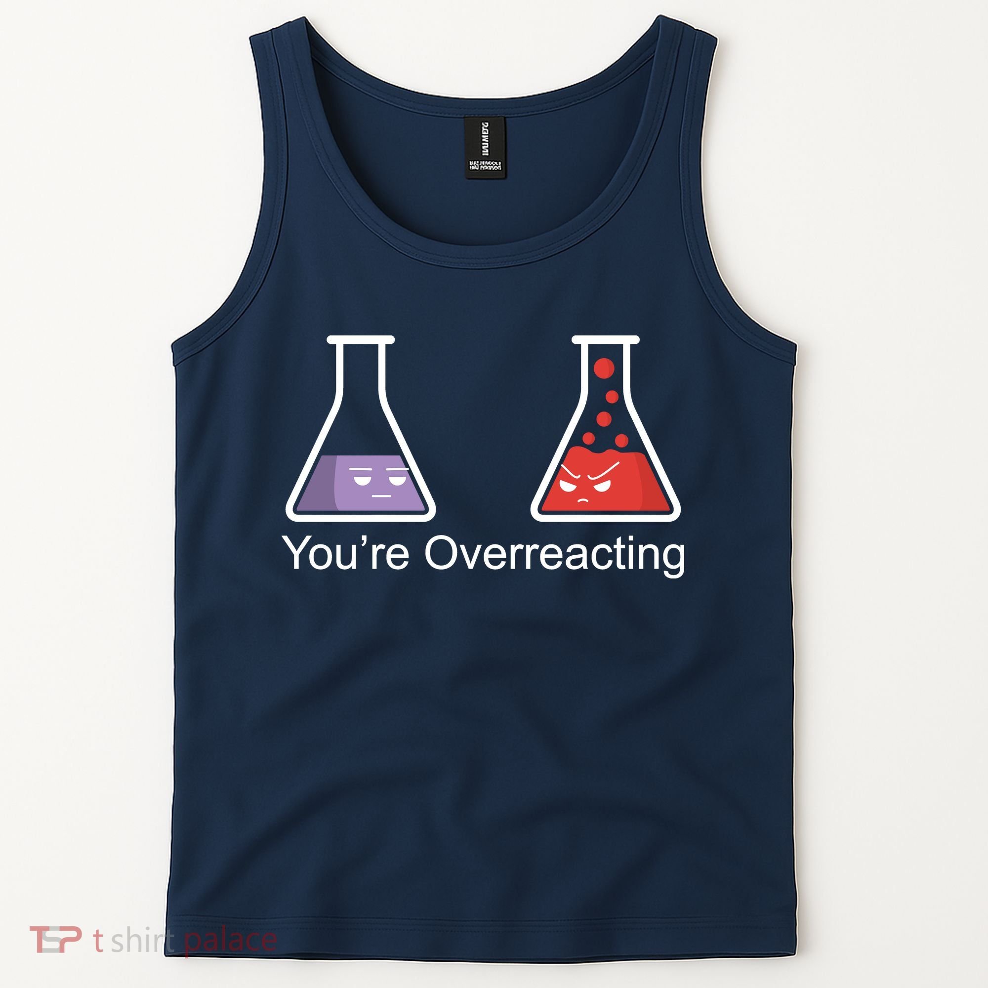 You're Overreacting Funny Chemist Tank Top