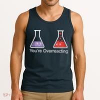 You're Overreacting Funny Chemist Tank Top thumb 3