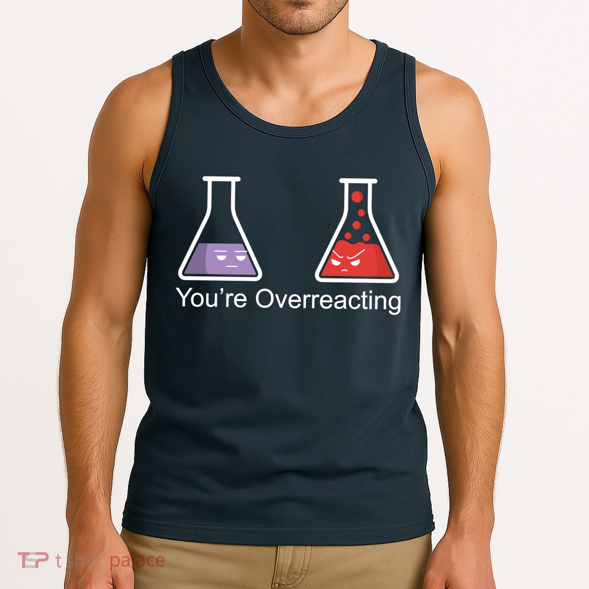You're Overreacting Funny Chemist Tank Top