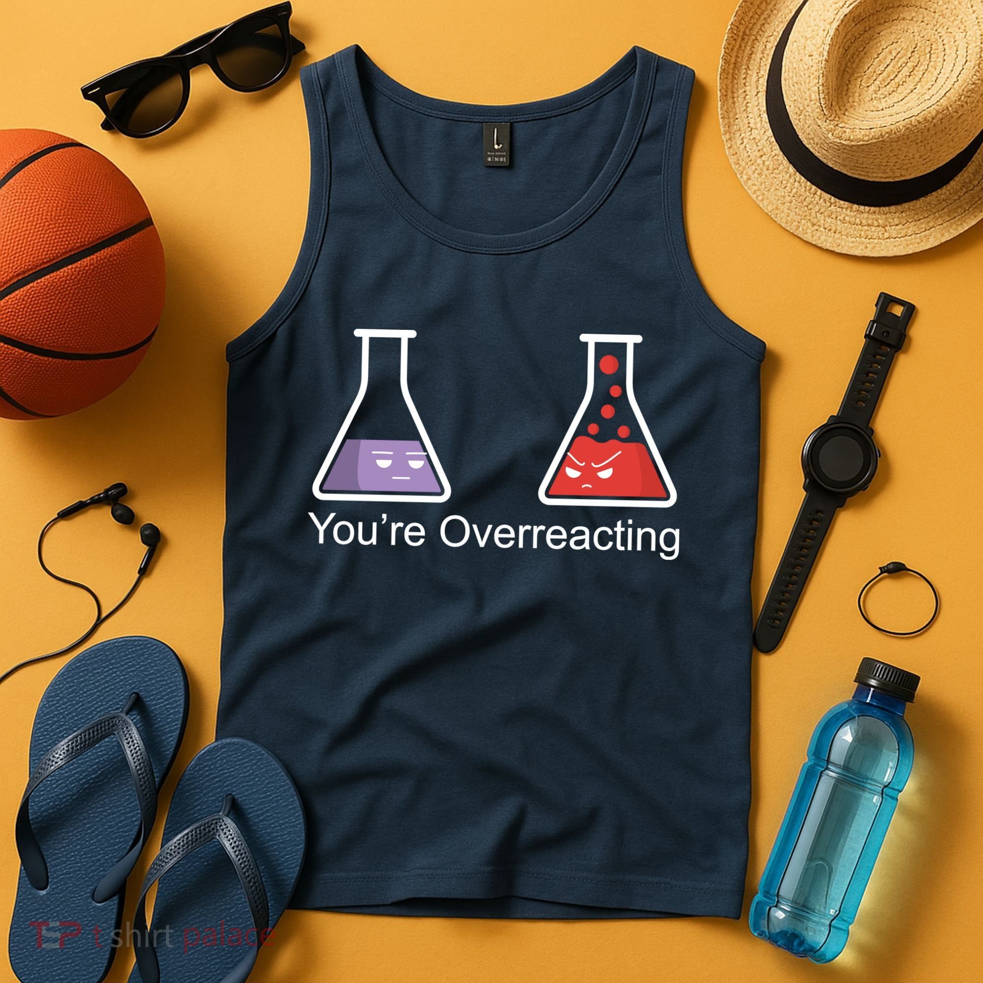You're Overreacting Funny Chemist Tank Top